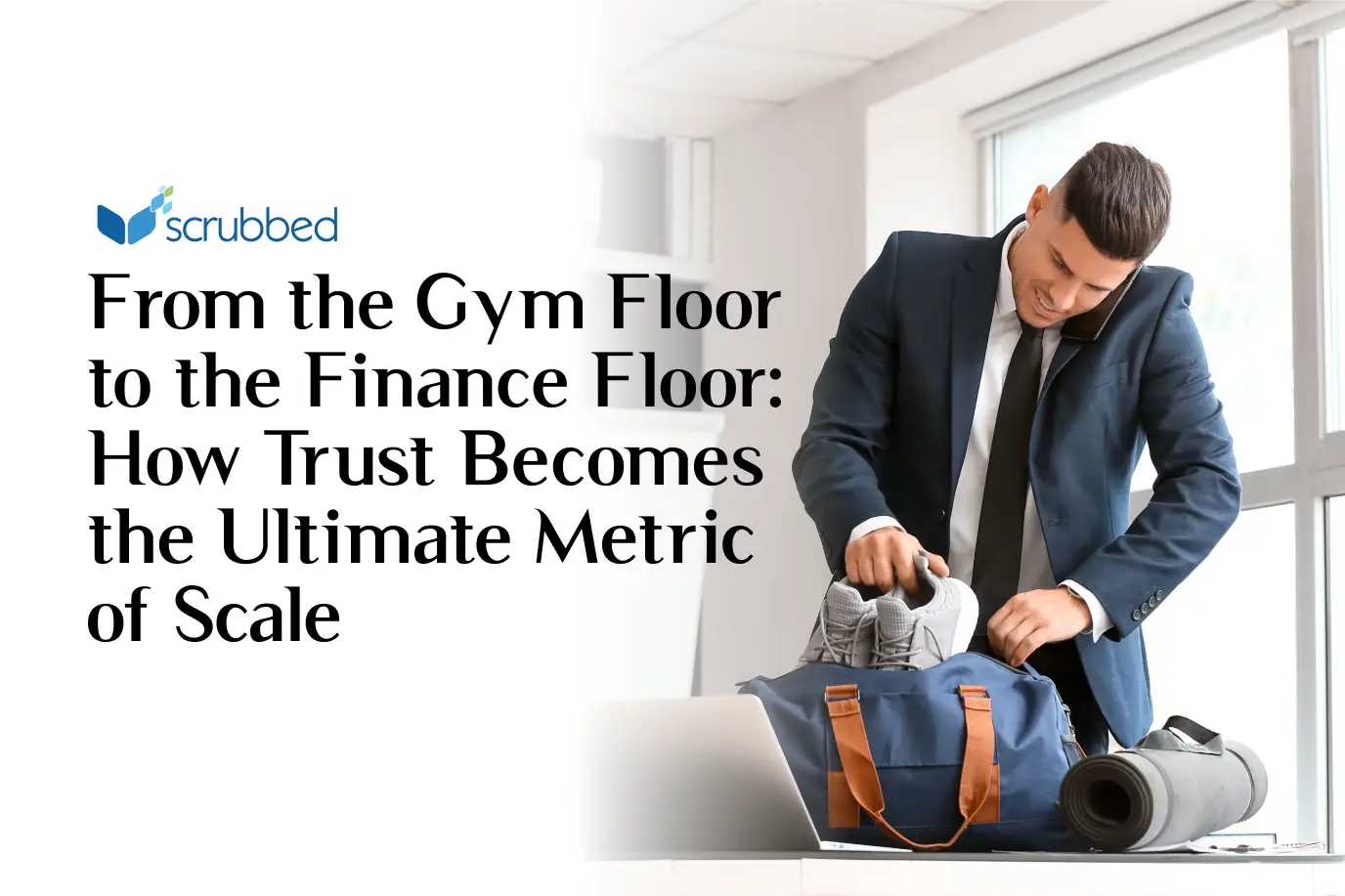 From the Gym Floor to the Finance Floor: How Trust Becomes the Ultimate Metric of Scale