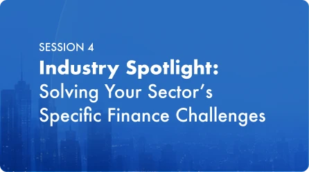 Industry Spotlight: Solving Your Sector’s Specific Finance Challenges