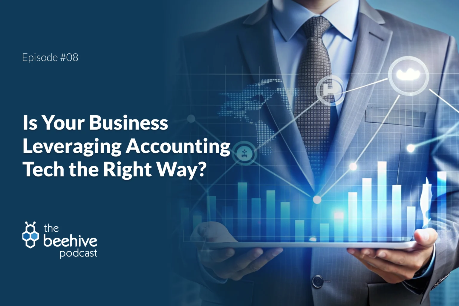 The Beehive Episode 8 Blog: Is Your Business Leveraging Accounting Tech the Right Way?