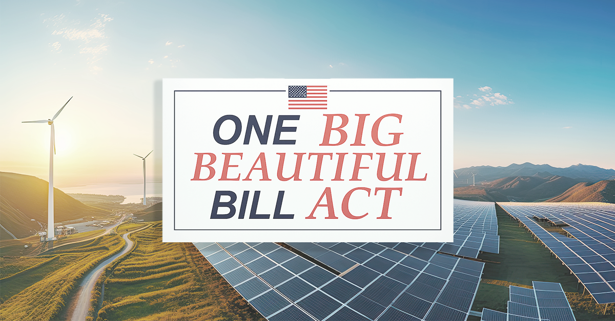 Major Changes to Clean Energy Tax Provisions Under the “One Big Beautiful Bill Act” (OBBBA)