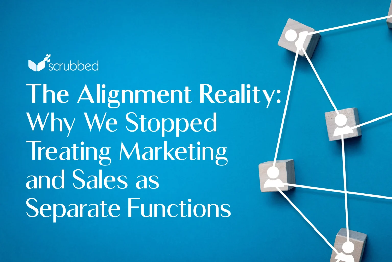 The Alignment Reality: Why We Stopped Treating Marketing and Sales as Separate Functions