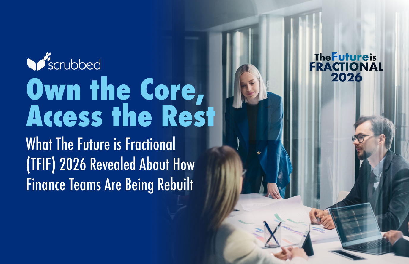Own the Core, Access the Rest: What The Future is Fractional (TFIF) 2026 Revealed About How Finance Teams Are Being Rebuilt